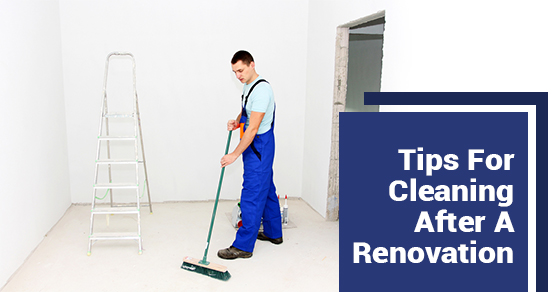 Tips For Cleaning After A Renovation