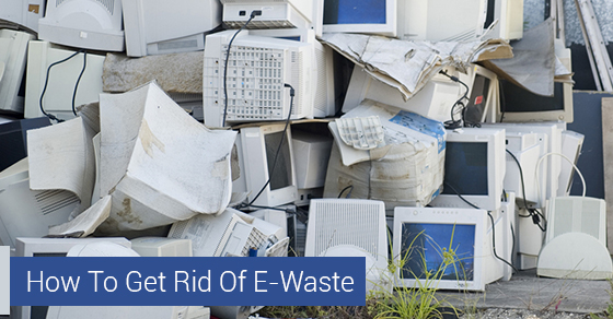 How To Get Rid Of E-Waste